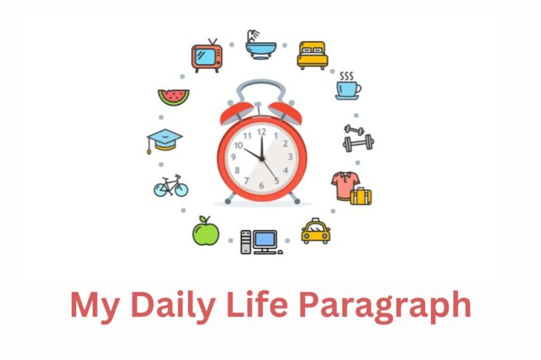 My Daily Life Paragraph 100 Words & For Class 6, 7, 8, 9, 10