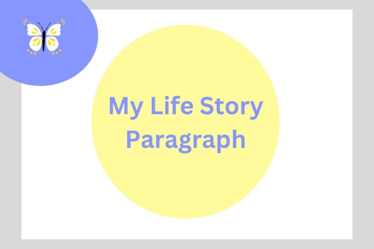 My Life Story Paragraph 100, 200 Words (Class 5, 6, 7)